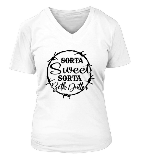 Sorta Sweet Sorta Beth Dutton Funny V-neck T-Shirt Woman