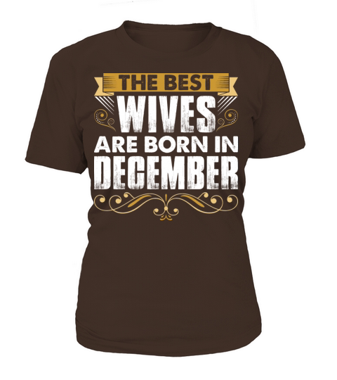 The Best Wives Are Born In December Women's T-Shirt