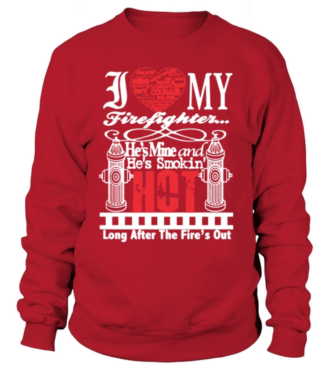I Love My Firefighter Women Shirt Women's Sweatshirt