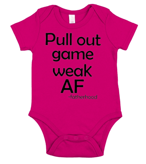 Pull out game weak AF father hood Short Sleeve Baby One-Piece