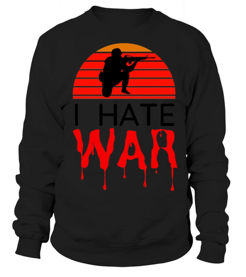 Hate war bloody text retro vintage design Sweatshirt Unisex