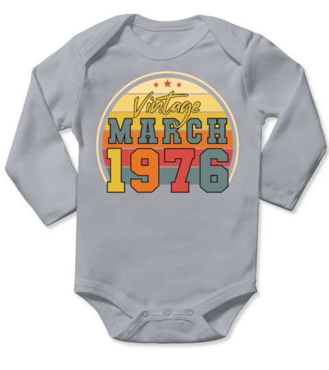 1976 In March Vintage Funny Long Sleeve Baby One-Piece