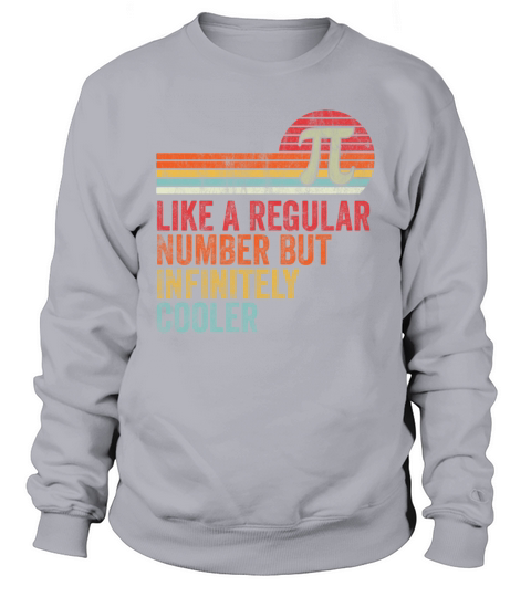 Pi Like a Regular Number But Infinitely Cooler Sweatshirt Unisex