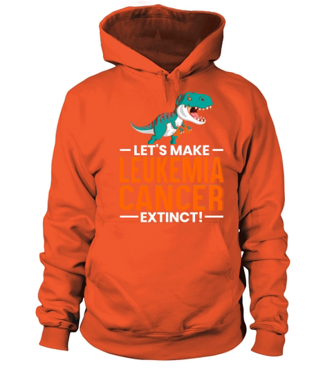 Lets Make Leukemia Cancer Extinct Dinosaur Dino Women's Hoodie