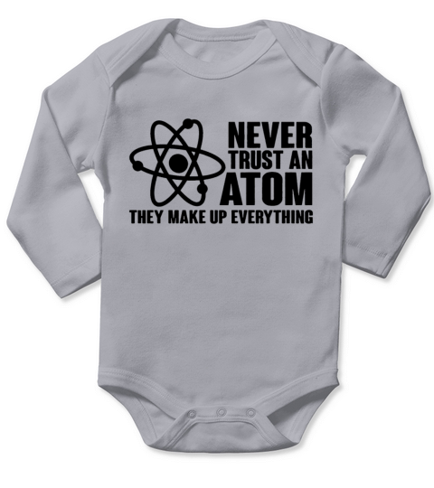 Never Trust an Atom Funny Science Nerd Geek Chemis Long Sleeve Baby One-Piece