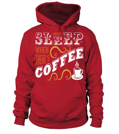 Why Sleep When There is Coffee Men's Hoodie