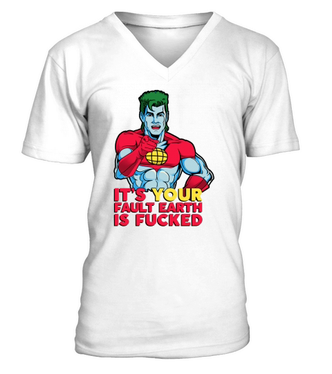 It’s Your Fault Earth Is Fucked Captain Planet V-Neck T-shirt