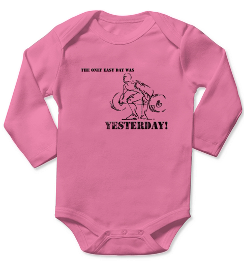 The Only Easy Day Was Yesterday Long Sleeve Baby One-Piece