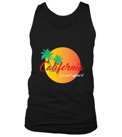 California You Cant Afford It Tank Top Unisex