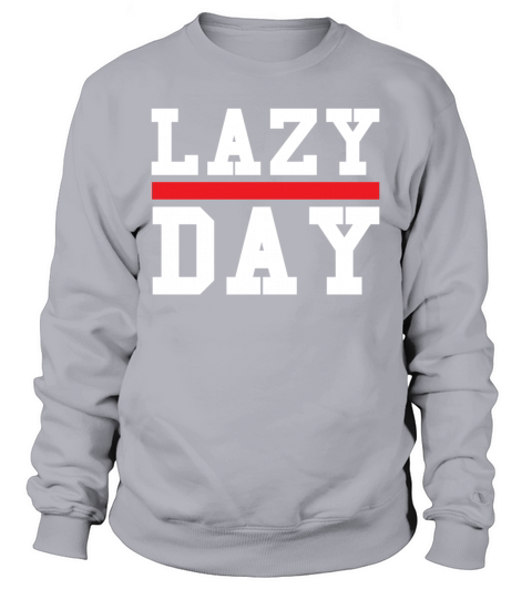 Lazy day T Shirt Design Cute Feminist Shirts Gift Men's Sweatshirt