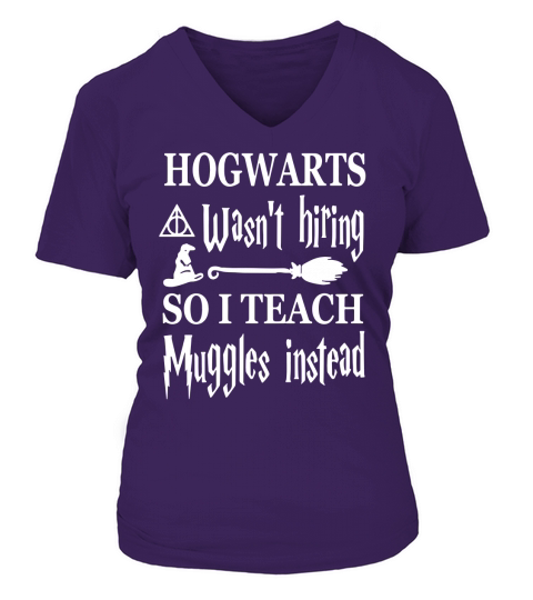 Hogwarts wasnt hiring so I teach Muggles T-Shirt V-neck T-Shirt Woman