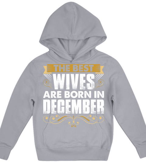 The Best Wives Are Born In December Kids Hoodie