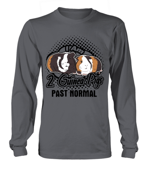 I Am 2 Guinea Pigs Past Normal Shirt Men's Long Sleeve