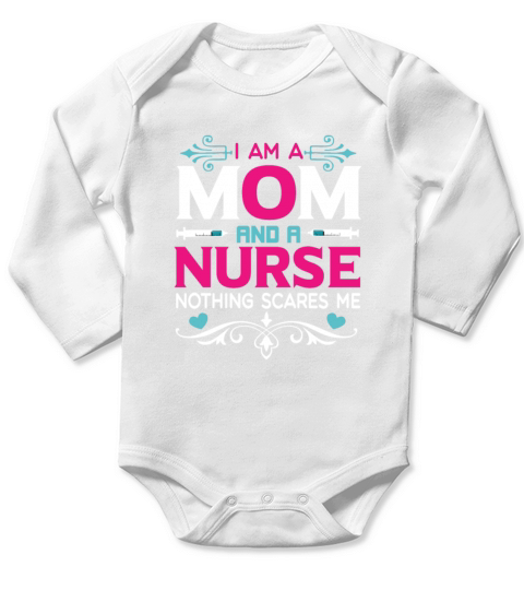 I Am A Mom and A Nurse Nothing Scares Me Long Sleeve Baby One-Piece
