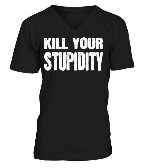 Kill your stupidity Men's V-Neck T-shirt