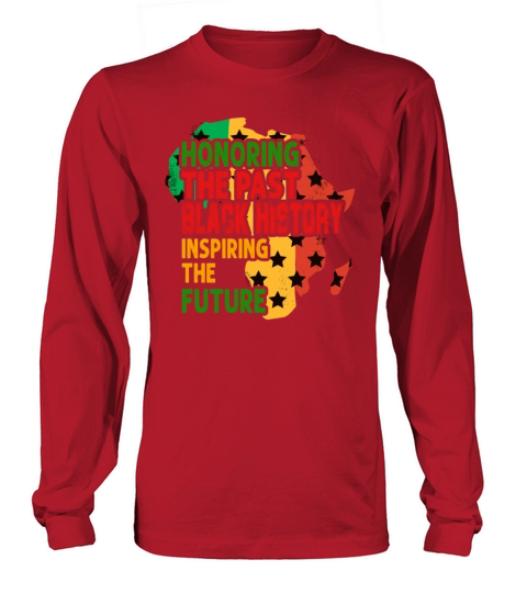 Honoring The Past Black History Inspiring The The Women's Long Sleeve