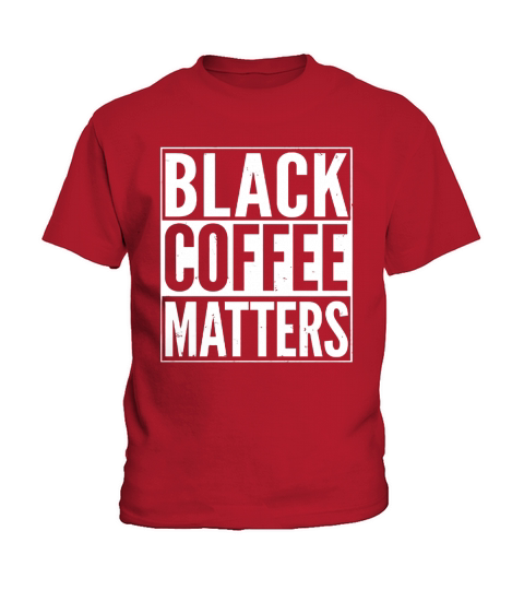 Black Coffee Matters Funny T-Shirt Kids T-Shirt