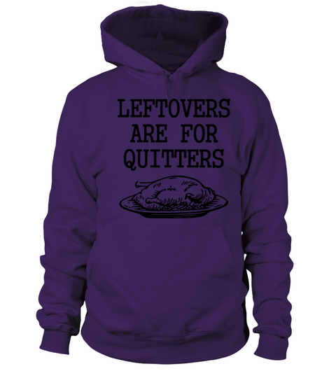 Leftovers Are For Quitters Funny Thanksgiving Turk Women's Hoodie