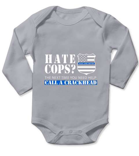 Thin Blue Line Support Police Officer Call a Crackhead Long Sleeve Baby One-Piece