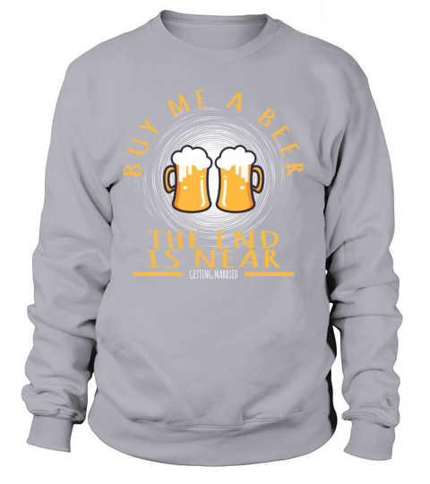 Buy Me A Beer The End Is Near Craft Mug Design Women's Sweatshirt