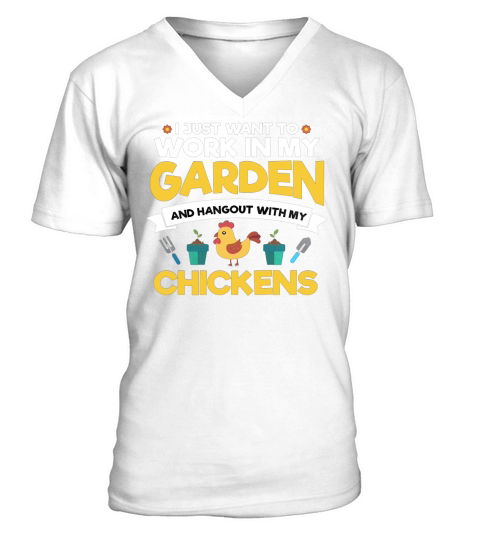 Work In My Garden Hangout With My Chickens Gardening Shirt V-Neck T-shirt