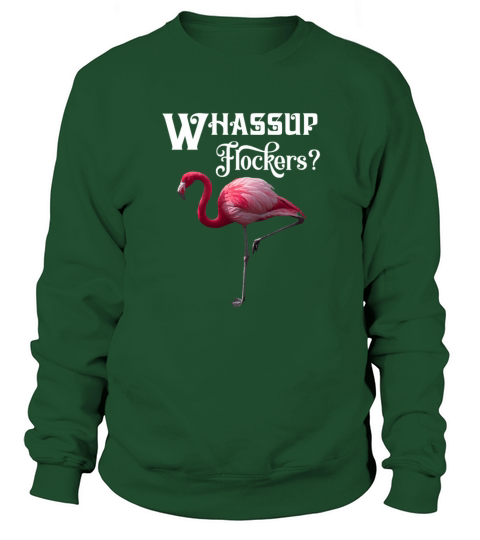 Pink Flamingo  Whassup Flockers Sweatshirt Unisex