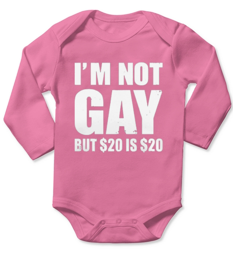 Im Not Gay But 20 dollars Is 20 dollars Long Sleeve Baby One-Piece