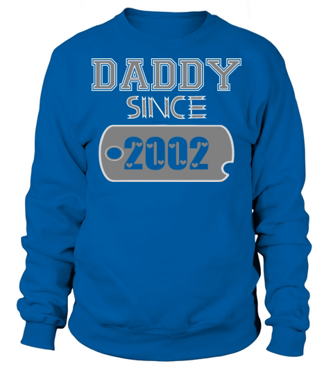 Daddy Since Tag 2002 Happy Fathers Day Men's Sweatshirt