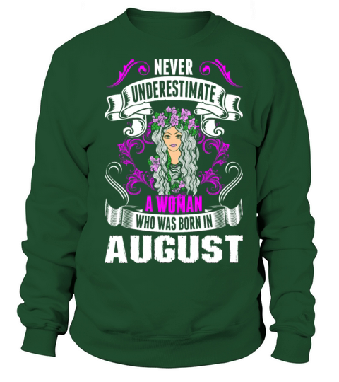 Never Underestimate A Woman Who Was Born In August Women's Sweatshirt