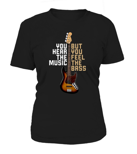 You hear the music but you feel the bass guitar Women's T-Shirt
