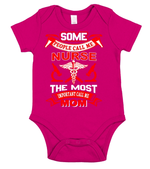 Some People Call Me A Nurse The Most Important Call Me Mom Short Sleeve Baby One-Piece