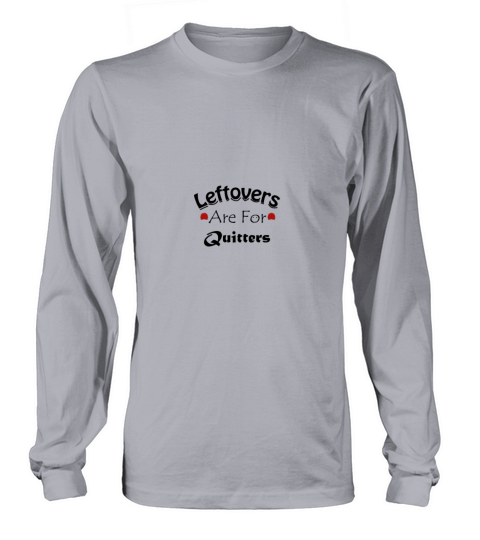Leftovers Are For Quitters Women's Long Sleeve