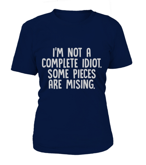 Im not complete idiot. some pieces are missing T-Shirt Woman
