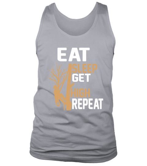 Arborist Tree Climber Eat Sleep Get High Tree Climbing Hobby Tank Top Unisex