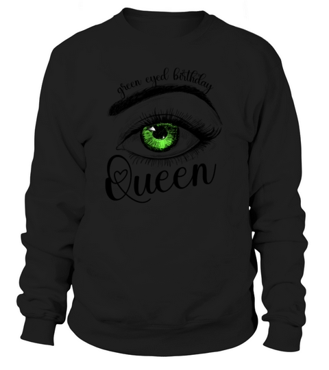 Green Eyed Birthday Queen green eyes color women Men's Sweatshirt