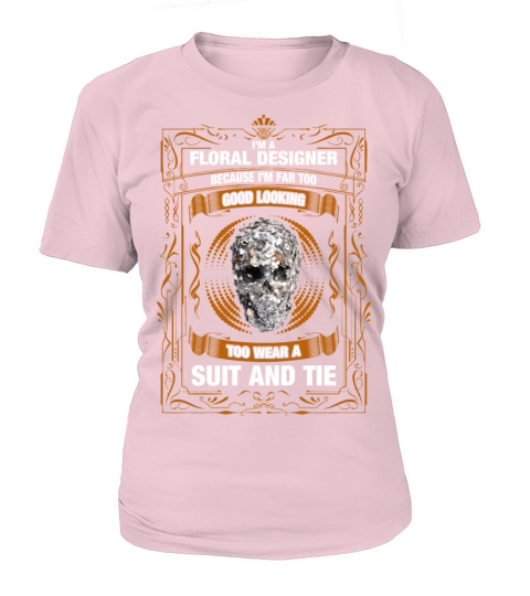 IM A Floral Designer Because IM Far too Good Loo Women's T-Shirt