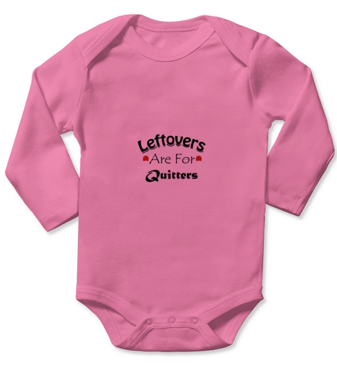 Leftovers Are For Quitters Long Sleeve Baby One-Piece