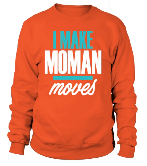 Moman Shirt Gifts Women's Sweatshirt