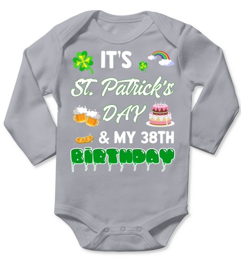 It’s St Patrick Day And  MY 38TH 2020 Birthday Long Sleeve Baby One-Piece