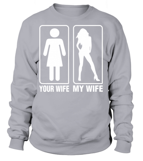 Your Wife My Wife Women's Sweatshirt