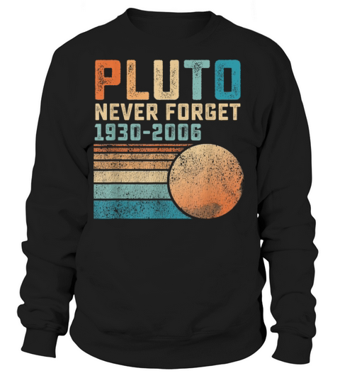 Pluto Never Forget christmas present birthday Women's Sweatshirt