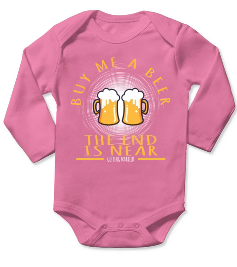 Buy Me A Beer The End Is Near Craft Mug Design Long Sleeve Baby One-Piece