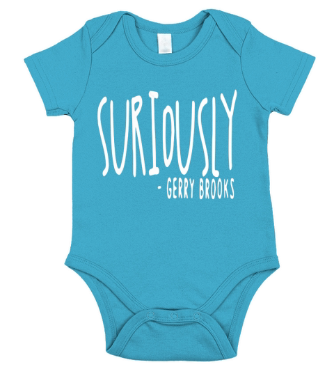 Suriously  gerry brooks shirt hoodie tank top Short Sleeve Baby One-Piece