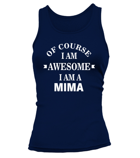 Mima - Of course I am awesome I am a Mima Women's Tank Top