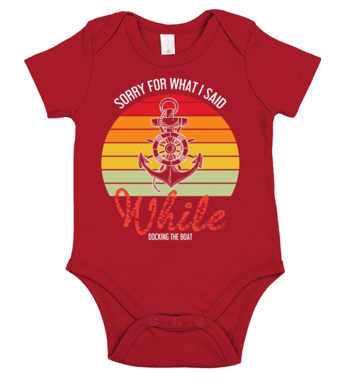 Funny Sailing Sorry For What I Said While Docking Short Sleeve Baby One-Piece