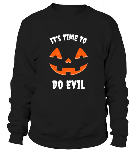 Its Time to do evil Pumpkin Jack O Women's Sweatshirt