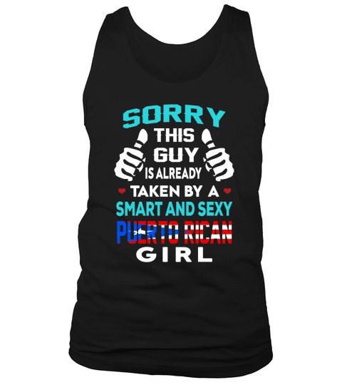Sorry This Guy Is Already Taken By A SMART AND SEXY PUERTO RICAN GIRL Great Christmas gift Tank Top Unisex