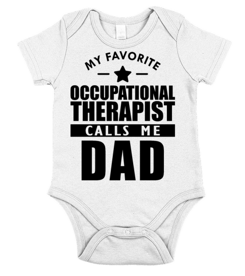 My favorite occupational therapist calls me dad b Short Sleeve Baby One-Piece