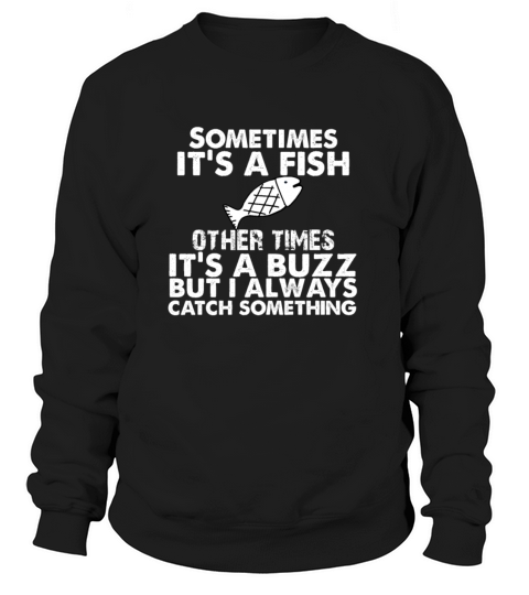 Funny Fishing Gift Sometimes Its A Fish Fishing Women's Sweatshirt