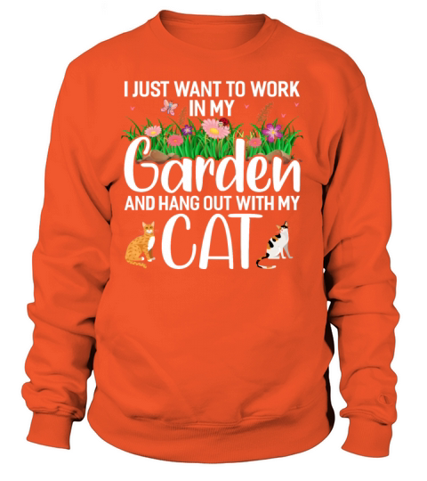 I Just Want To Work In My Garden And Hang Out With Women's Sweatshirt